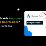 why-google-ads-approved-but-no-impressions-how-to-fix