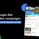 google-ads-video-campaigns-tutorial-for-newbies-in-2023